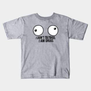 I am Drugs Kids T-Shirt